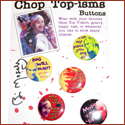 ChopTop Buttons